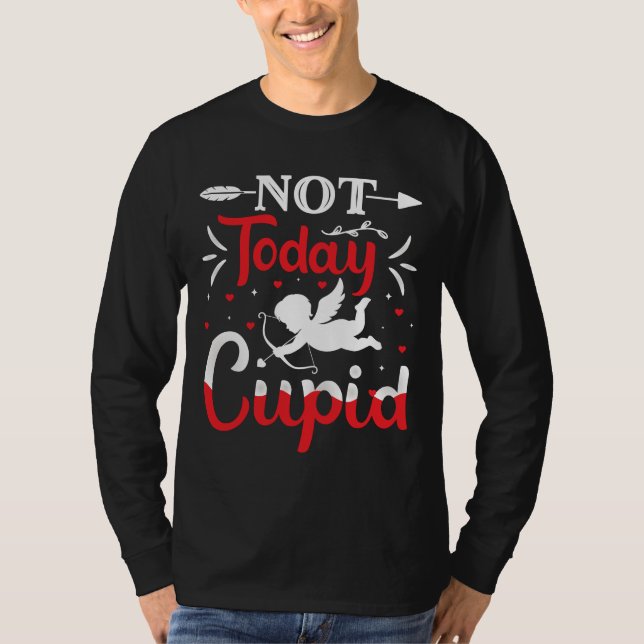 T-shirt Not Today Cupid Funny Valentine's Day (Devant)
