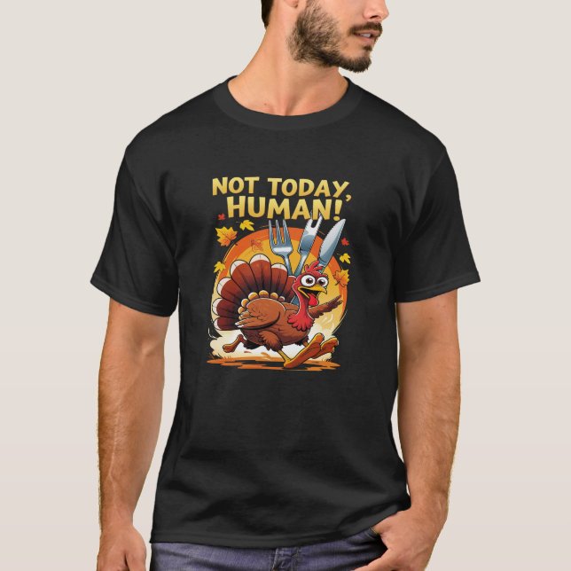 T-shirt Not Today Human – Funny Thanksgiving Turkey Chase  (Devant)