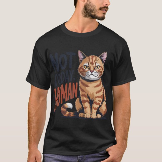 T-shirt Not Today Human Grumpy Orange Tabby Cat Quote (Devant)
