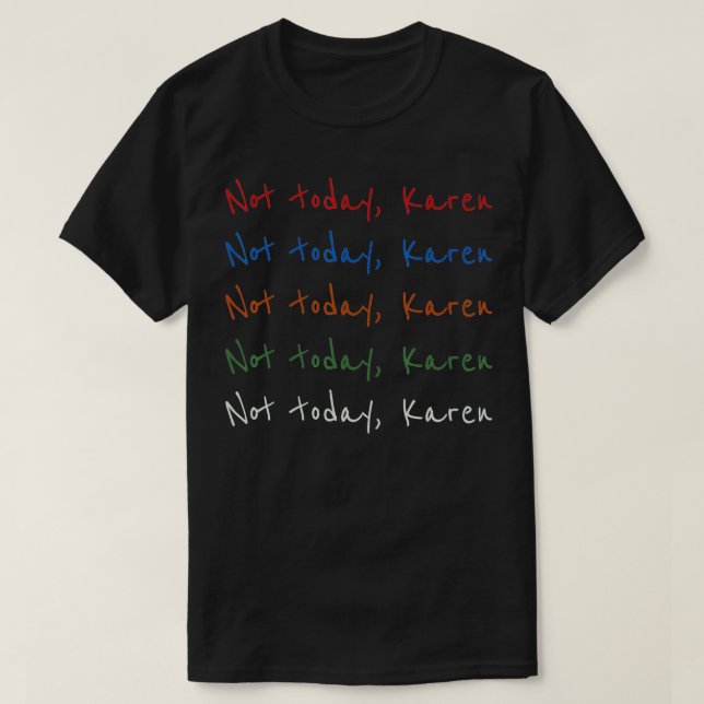 T-shirt Not Today Karen Meme  (Design devant)