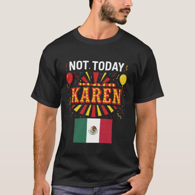 T-shirt Not Today Karen Mexican Woman Girl Chicana No Bad  (Devant)