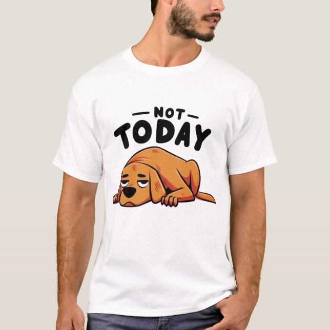 T-shirt NOT TODAY Lazy Dog (Devant)