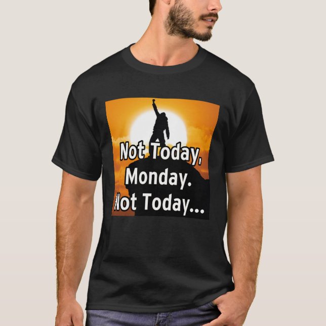 T-shirt Not today, Monday. Not today... (Devant)