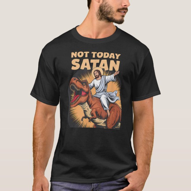 T-shirt Not Today Satan Jesus Riding Dinosaur - Funny Dino (Devant)