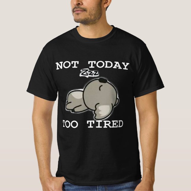 T-shirt Not Today Too Tired (Devant)