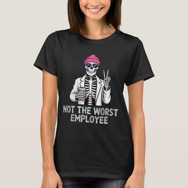 T-shirt Not Worst Employee Worker Istant Jokes Office Humo (Devant)