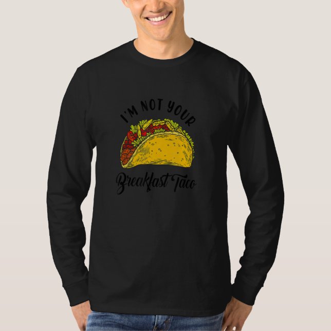 T-shirt Not Your Breakfast Taco Funny (Devant)