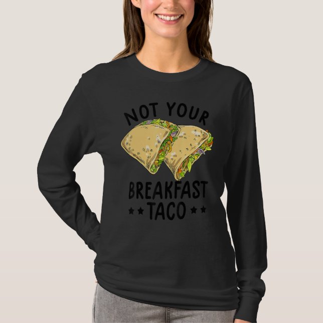 T-shirt Not Your Breakfast Taco We Are Not Tacos Mexican L (Devant)