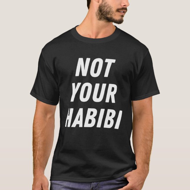 T-shirt Not Your Habibi  Humor Arabic Arab (Devant)