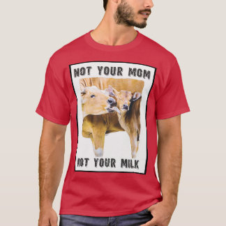 T-shirt Not Your Mama, Not Your Milk Mama et Calf Love