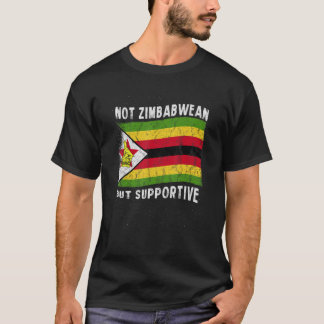 T-shirt Not Zimbabwean But Supportive National Flag Inspir