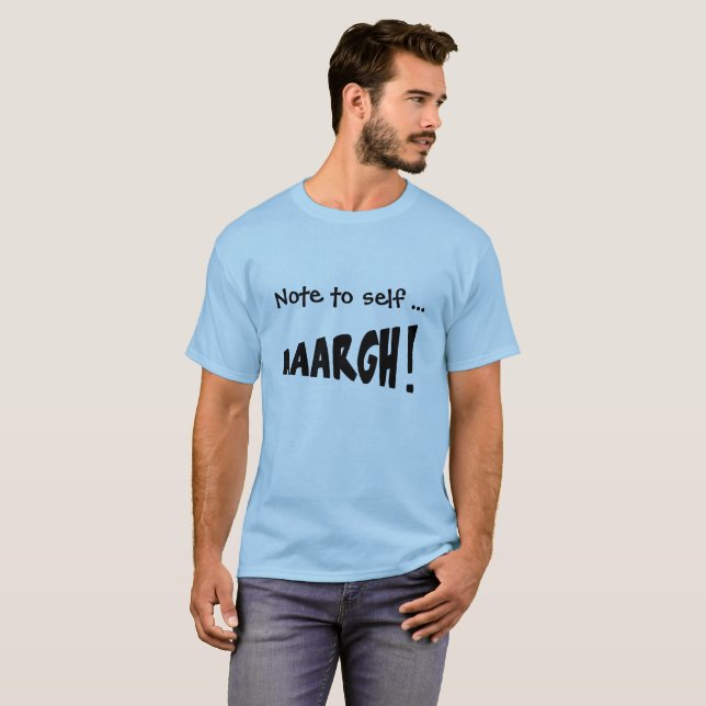 T-shirt Note à soi-même "AAARGH !" (Devant entier)
