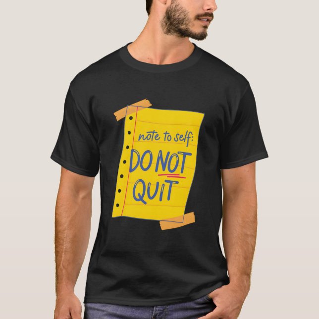 T-shirt Note To Self Do Not Quit Self-Love Motivational (Devant)
