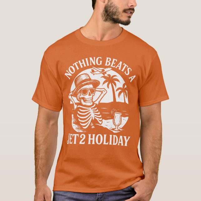 T-shirt Nothing Beats a Jet 2 Holiday Funny Skeleton Quote (Devant)