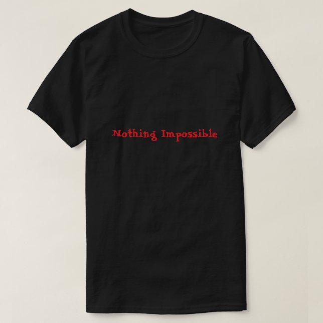 T-shirt Nothing Is Impossible Motivational (Design devant)