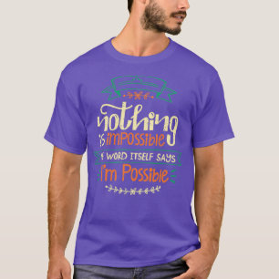 T-shirt Nothing is Impossible The Word Itself Says Ix27m P