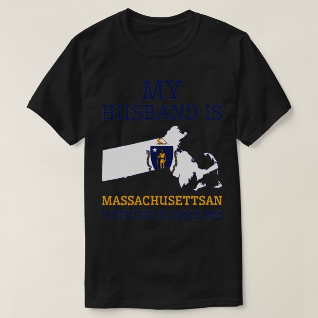 T-shirt Nothing Scares Me Massachusettsan Husband Massachu (Design devant)