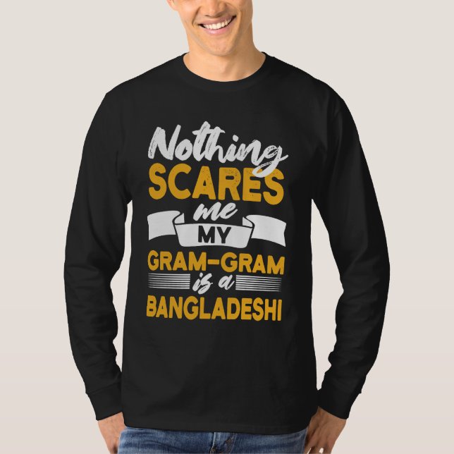 T-shirt Nothing Scares Me My Gram Gram Is Bangladeshi (Devant)