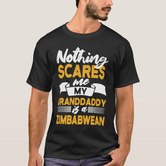 T-shirt Nothing Scares Me My Granddaddy Is Zimbabwean  Zim (Devant)