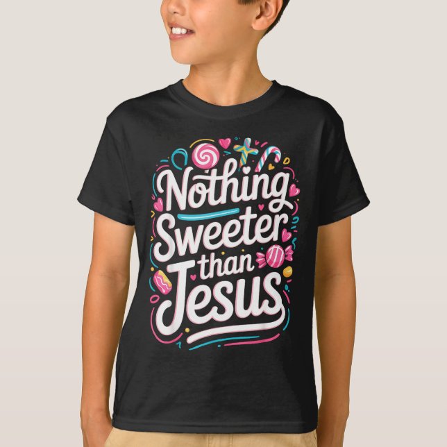 T-shirt Nothing Sweeter Than Jesus  (Devant)