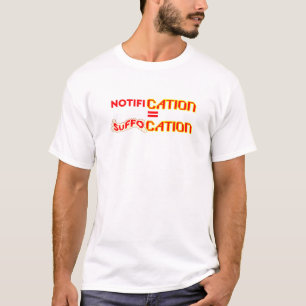 T-shirt Notification = Suffocation