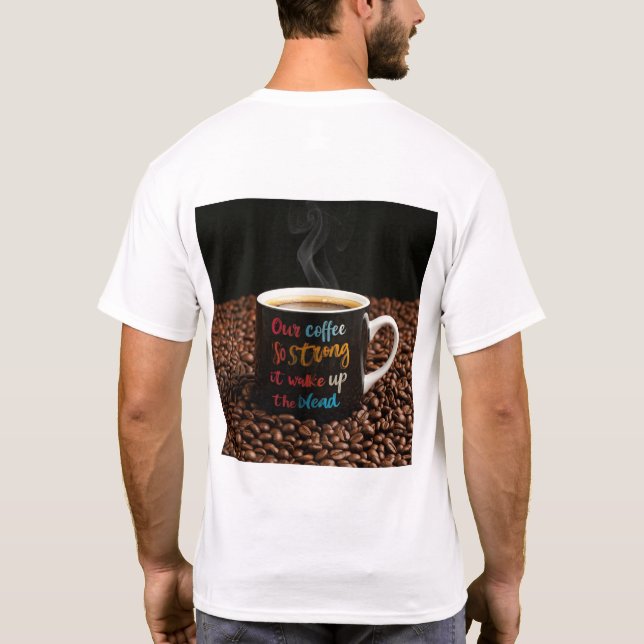 T-shirt Notre café est si fort, il réveillera les morts (Dos)