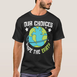 T-shirt Notre Choix Façonne Le Message Éco Terre