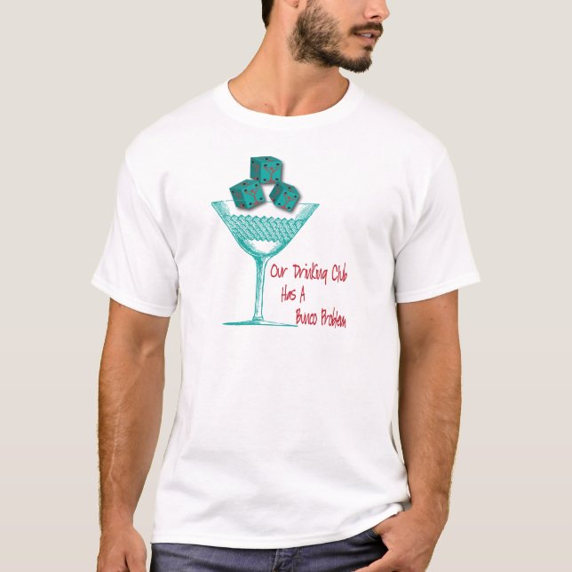 T-shirt Notre club potable a un problème de Bunco (Devant)