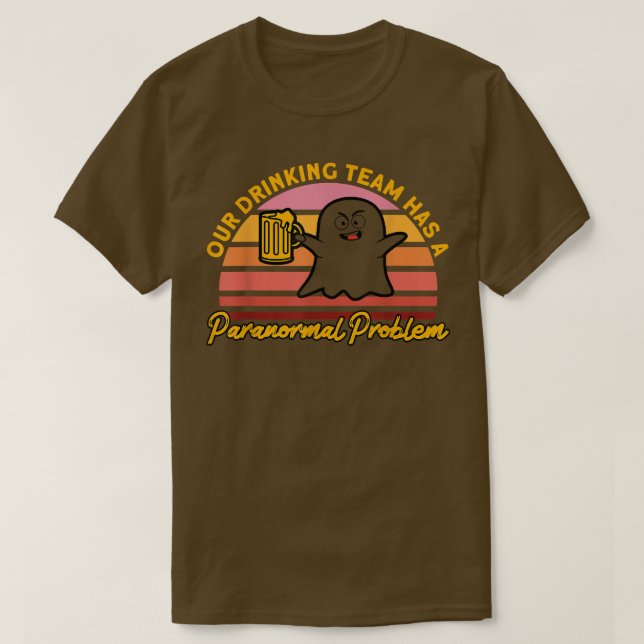 T-shirt Notre équipe de boisson Haunted House Ghost Hunter (Design devant)
