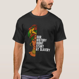 T-shirt Notre Histoire A Commencé À L'Esclavage Histoire N