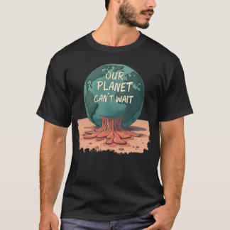 T-shirt Notre planète ne peut pas attendre – Action climat