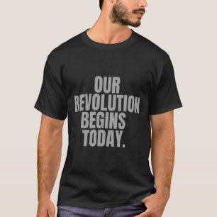 T-shirt Notre Révolution Commence Aujourd'Hui.