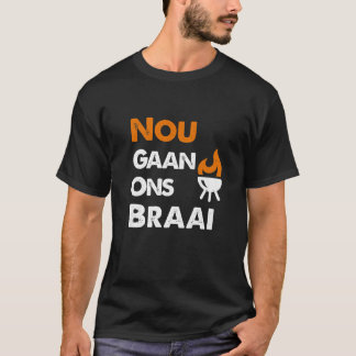 T-shirt Nou Gaan Ons Braai