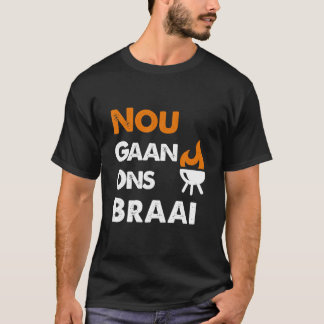 T-shirt Nou Gaan Ons Braai