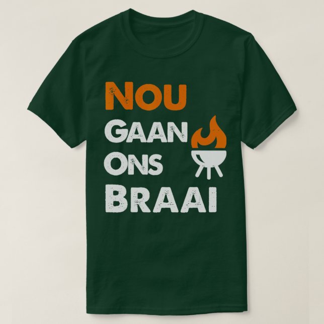 T-shirt Nou Gaan Ons Braai pour les amateurs sud-africains (Design devant)