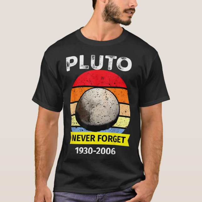 T-shirt N'oubliez jamais Pluto Funny Space Science Retro A (Devant)