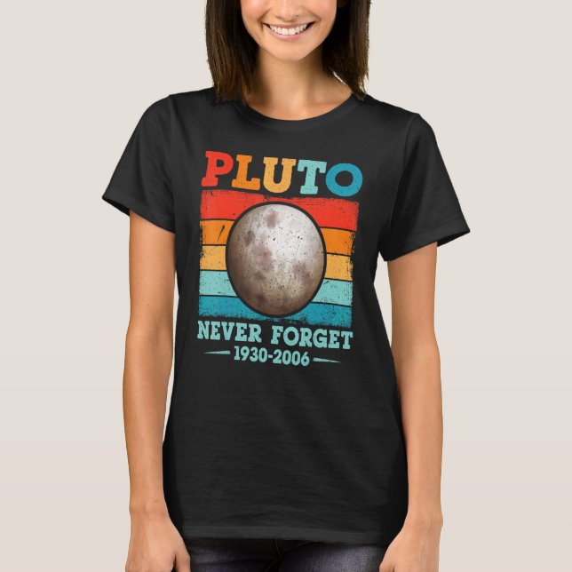 T-shirt N'oubliez jamais Pluto Nerdy Astronomie Science Vi (Devant)