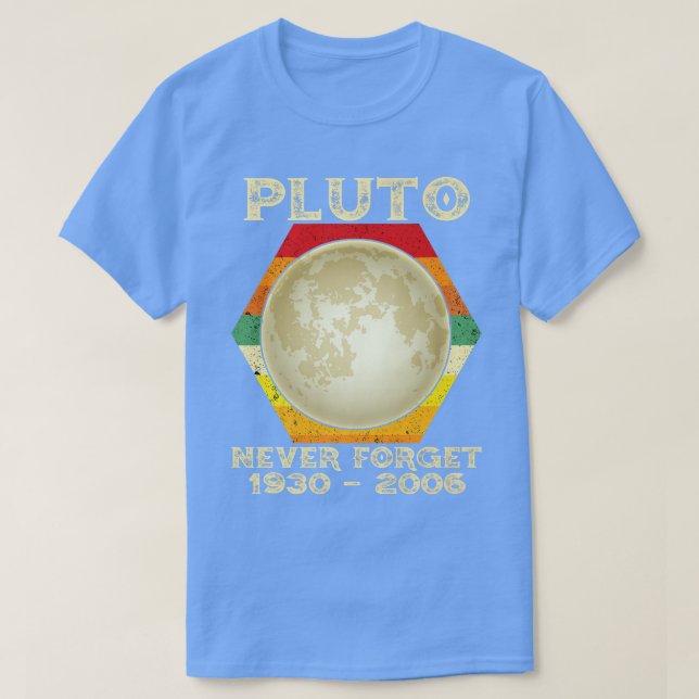 T-shirt N'oubliez jamais Pluto Planet Space Science Nerdy  (Design devant)
