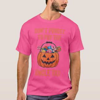 T-shirt N'Oubliez Pas De Payer À L'Oncle Taxe Drôle Trick 