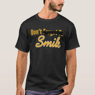 T-shirt N'oubliez pas de sourire parodique Ne souriez pas