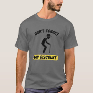 T-shirt N'oubliez pas ma remise - Funny Old People Gag Gi