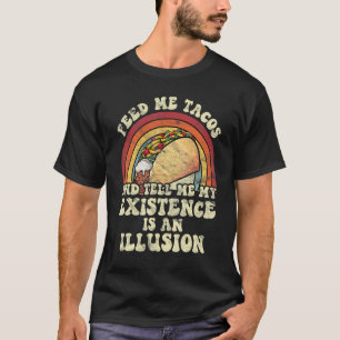 T-shirt Nourrir l'Illusion d'Existence de Tacos 70 Peur E