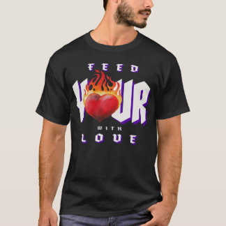 T-shirt Nourrir Votre Coeur Avec Amour