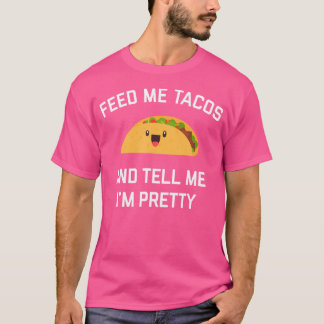 T-shirt Nourris-Moi De Tacos Et Dis-Moi Que Je Suis Assez 