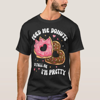 T-shirt Nourrissez-Moi Des Donuts Et Dites-Moi Que Je Suis