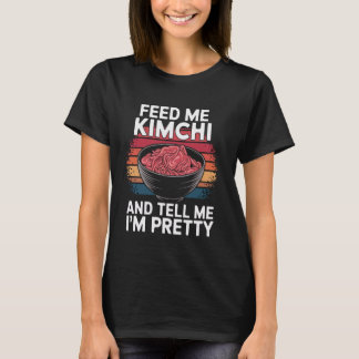 T-shirt Nourrissez-moi Kimchi et dites-moi que je suis plu