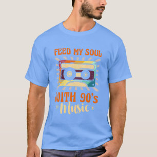 T-shirt Nourrissez mon âme avec de la musique des années 9
