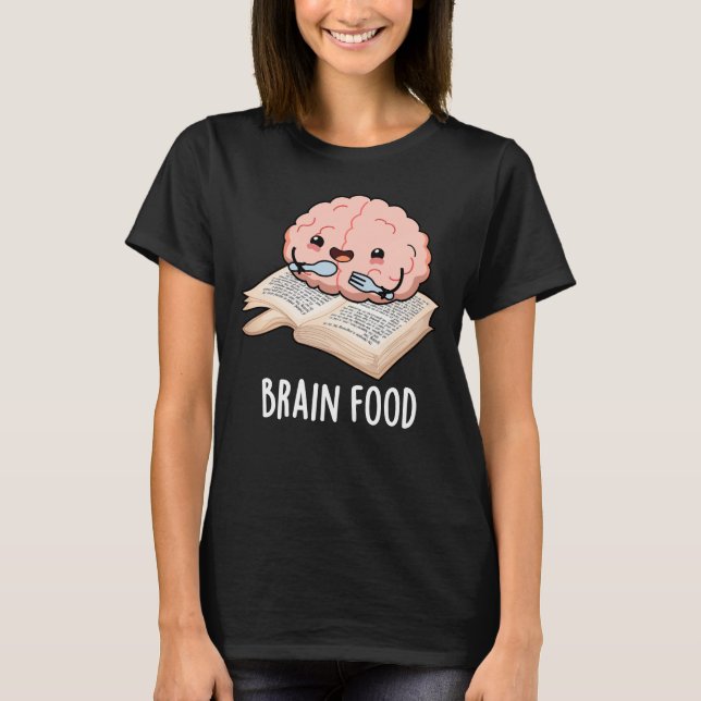 T-shirt Nourriture du cerveau amusant Anatomie jeu de mots (Devant)