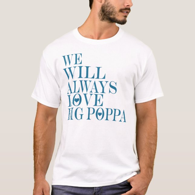 T-shirt Nous Aimerons Toujours Big Poppa —T-Shirt (Devant)