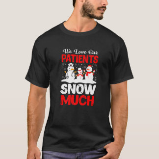 T-shirt Nous Aimons Nos Patients Neige Beaucoup Amusant Sn